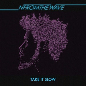 Обложка для NFROMTHEWAVE - Take It Slow