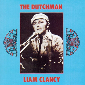 Обложка для Liam Clancy - The Dutchman