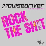 Обложка для Pulsedriver feat. MC Hughie Babe - Rock The Sh*t