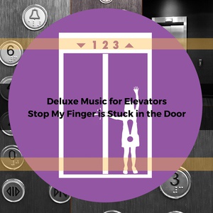 Обложка для Deluxe Music for Elevators - Instrumental Music for Having a Finger Stuck in the Elevator Door