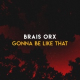 Обложка для Brais Orx - Gonna Be Like That