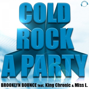 Обложка для Brooklyn Bounce Feat. King Chronic & Miss L - Cold Rock A Party (Van Snyder Vs. Gordon & Doyle Remix Edit)