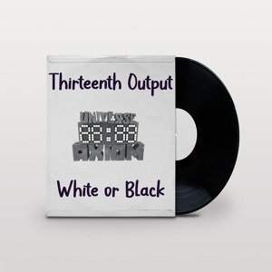 Обложка для Thirteenth Output - White or Black