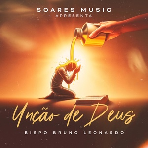 Обложка для Bispo Bruno Leonardo, Soares Music, Alex Soares - Unção de Deus