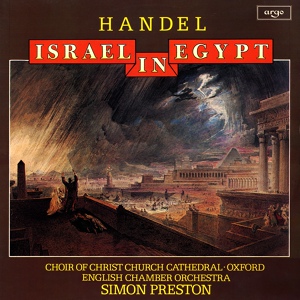 Обложка для Christ Church Cathedral Choir, Oxford, English Chamber Orchestra, Simon Preston - Handel: Israel in Egypt, HWV 54 / Pt. 1: Exodus - 7. "He gave them hailstones"