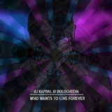 Обложка для DJ Kapral, Dolocheeva - Who Wants to Live Forever (Cover) [Extended Mix]