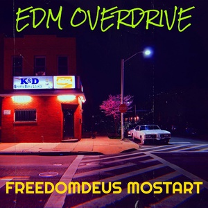 Обложка для Freedomdeus Mostart - Edm Overdrive