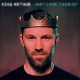 Обложка для King Arthur - Whatchya Thinkin