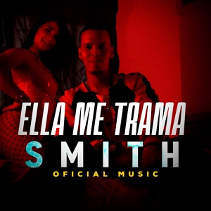 Обложка для SMITH Oficial Music - Ella Me Trama