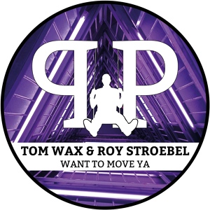 Обложка для Tom Wax & Roy Stroebel - Want To Move Ya (Extended Version)