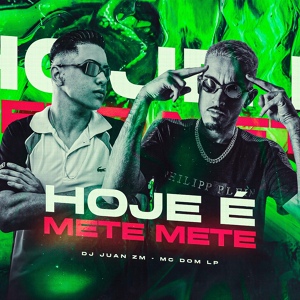 Обложка для DJ Juan ZM feat. MC DOM LP - Hoje É Mete Mete