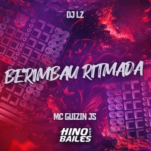 Обложка для MC Guizin Js, DJ LZ - Berimbau Ritmada