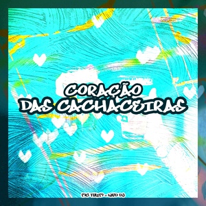 Обложка для Wud Dj feat. Mc Tulim - Coração das Cachaceiras