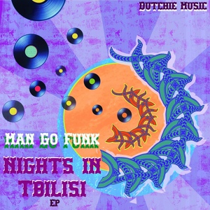 Обложка для Man Go Funk - Nights In Tbilisi