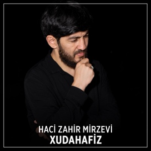 Обложка для Haci Zahir Mirzevi - Xudahafiz