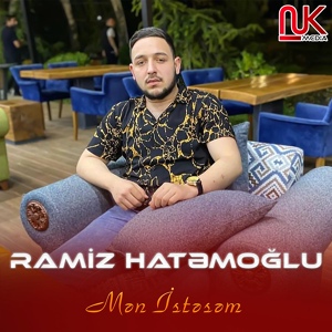 Обложка для Ramiz Hatəmoğlu - Mən İstəsəm