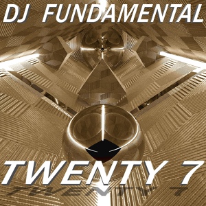 Обложка для DJ FUNDAMENTAL - Twenty 7