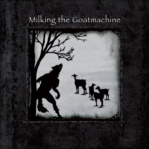 Обложка для Milking The Goatmachine - In Woods of Unsuspected