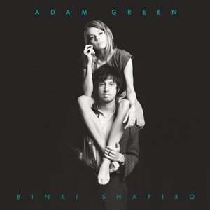 Обложка для Adam Green, Binki Shapiro - Here I Am