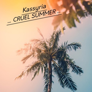 Обложка для KASSYRIA - ... Cruel Summer...