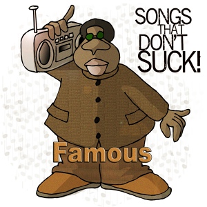 Обложка для Songs That Don't Suck - Famous