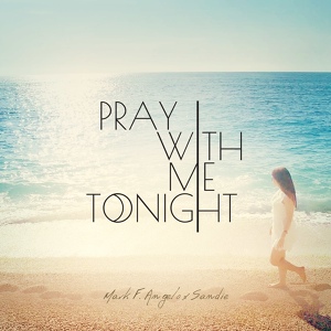 Обложка для Mark F Angelo, Sandie - Pray with Me Tonight