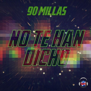 Обложка для 90 Millas - No Te Han Dicho