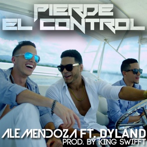 Обложка для Ale Mendoza Ft. Dyland - Pierde El Control (Prod. By King Swifft)