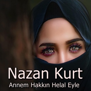 Обложка для Nazan Kurt - Annem Hakkın Helal Eyle