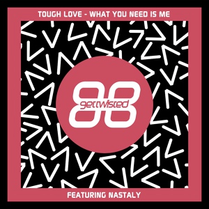 Обложка для Tough Love feat. Nastaly - What You Need Is Me (Radio Edit)