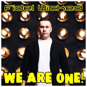 Обложка для Fidel Wicked - We Are One! (Club Mix)