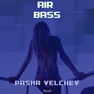 Обложка для Pasha Velchev - Air Bass