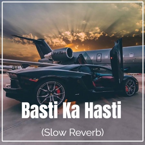 Обложка для It's DDJ - Basti Ka Hasti (Slow+Reverb)