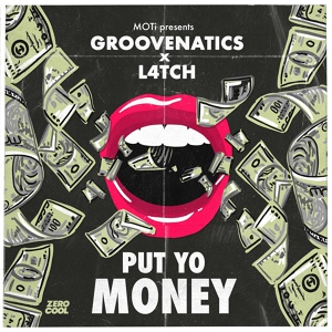 Обложка для MOTi vs. Groovenatics x L4TCH - Put Yo Money (Original Mix)