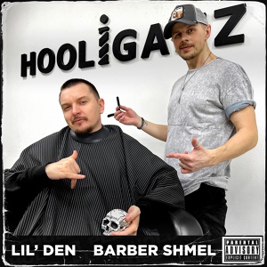 Обложка для Barber Shmel feat. Lil' Den - Hooliganz