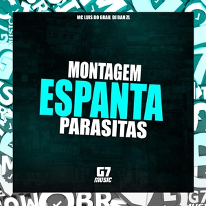 Обложка для MC LUIS DO GRAU, dj dan zl - Montagem Espanta Parasitas