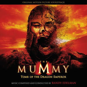 Обложка для Randy Edelman - Мумия: Гробница Императора Драконов OST