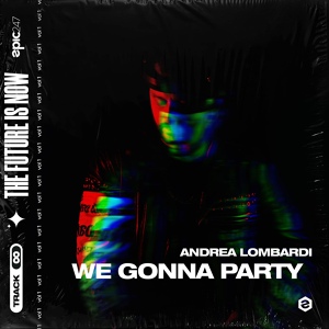 Обложка для Andrea Lombardi, Epic247 - We Gonna Party