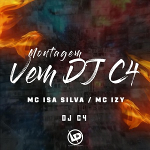 Обложка для Mc Isa Silva, MC Izy, Dj C4 - Montagem - Vem Dj C4