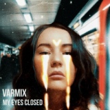 Обложка для Varmix - My Eyes Closed