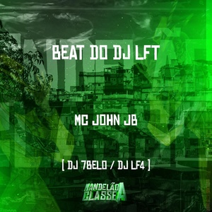 Обложка для Mc John JB, DJ LF4, Dj 7Belo - Beat do Dj Lft