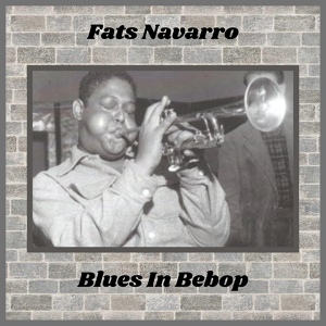 Обложка для Fats Navarro - Blues in Bebop