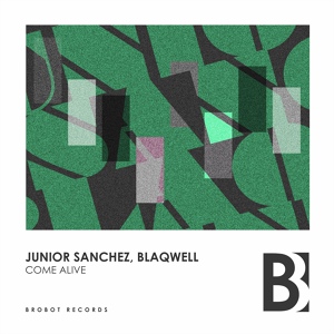 Обложка для Junior Sanchez & Blaqwell - Come Alive (Original Mix)