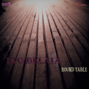 Обложка для Eto Belaia - Round Table (Original Mix)
