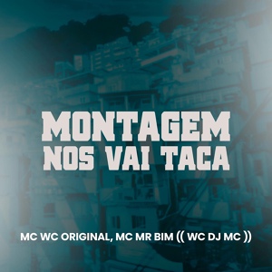 Обложка для WC DJ MC, Mc Wc Original, MC MR Bim - Montagem nos Vai Taca
