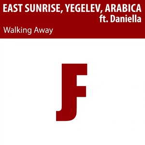 Обложка для [♥♥♥Megapolis fm♥♥♥]East Sunrise, Yegelev, Arabica ft. Daniella - Walking Away (Arabica Remix)