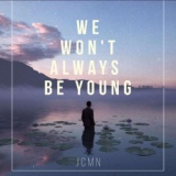 Обложка для RA x JCMN - We Won't Always Be Young