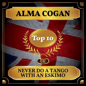 Обложка для Alma Cogan - Never Do a Tango with an Eskimo