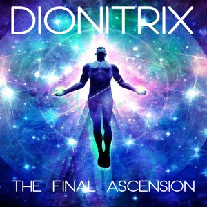 Обложка для Dionitrix - The Final Ascension
