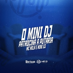 Обложка для Mini Dj, Mc Mila - O Mini Dj Patrocina a Putaria